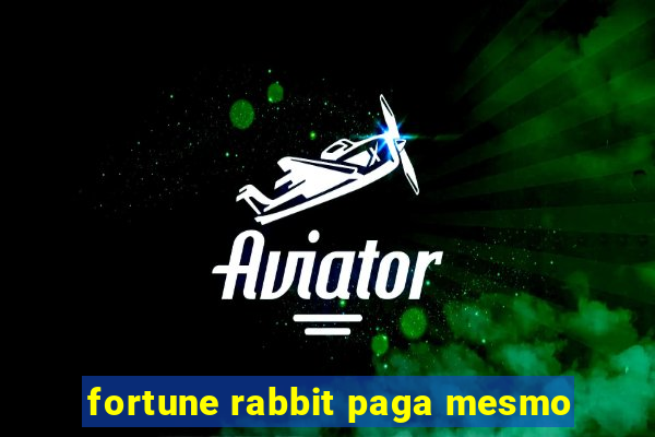 fortune rabbit paga mesmo